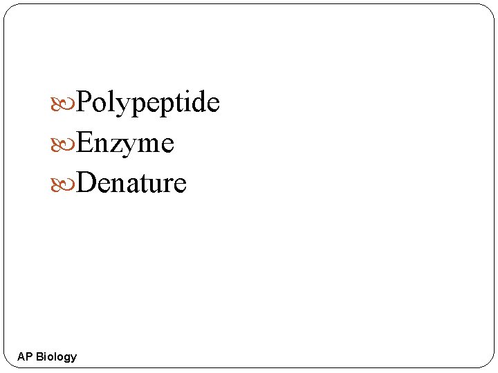  Polypeptide Enzyme Denature AP Biology 