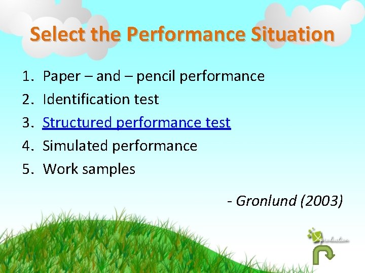 Select the Performance Situation 1. 2. 3. 4. 5. Paper – and – pencil
