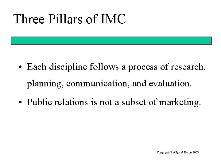 Three Pillars of IMC • Each discipline follows a process of research, planning, communication,