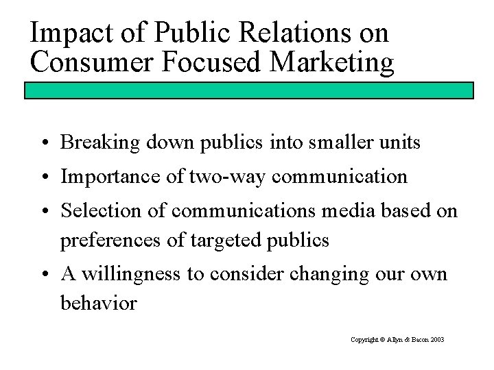 Impact of Public Relations on Consumer Focused Marketing • Breaking down publics into smaller