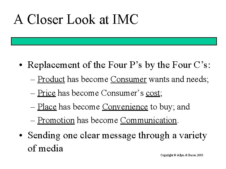 A Closer Look at IMC • Replacement of the Four P’s by the Four