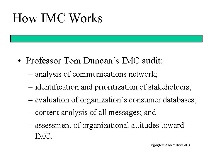 How IMC Works • Professor Tom Duncan’s IMC audit: – analysis of communications network;