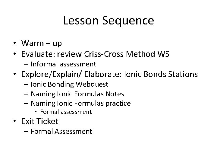 Lesson Sequence • Warm – up • Evaluate: review Criss-Cross Method WS – Informal