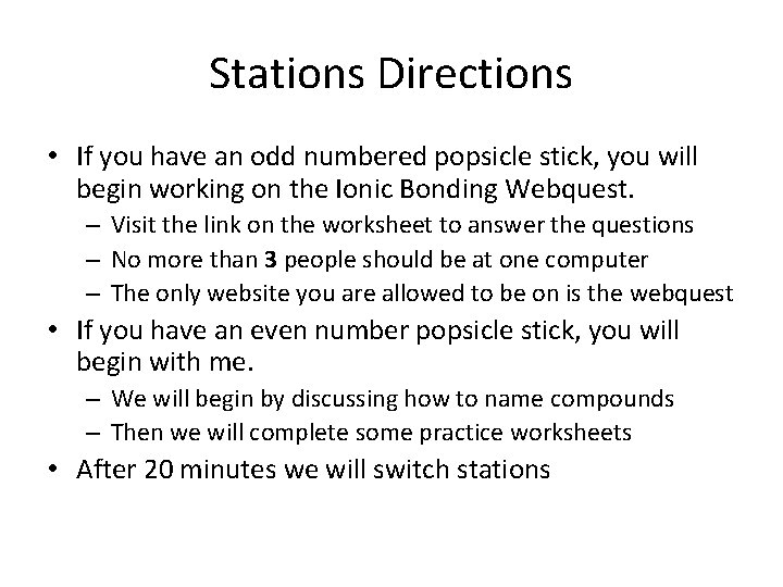Stations Directions • If you have an odd numbered popsicle stick, you will begin