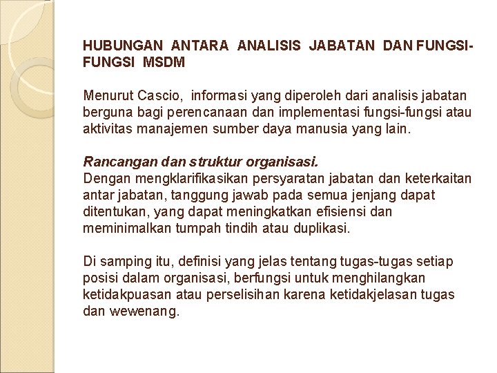 HUBUNGAN ANTARA ANALISIS JABATAN DAN FUNGSI MSDM Menurut Cascio, informasi yang diperoleh dari analisis