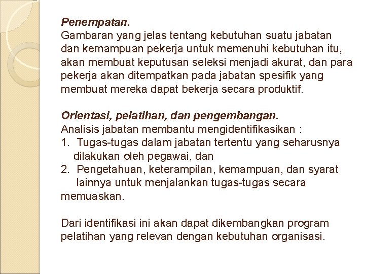 Penempatan. Gambaran yang jelas tentang kebutuhan suatu jabatan dan kemampuan pekerja untuk memenuhi kebutuhan