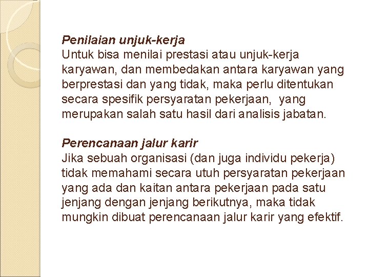 Penilaian unjuk-kerja Untuk bisa menilai prestasi atau unjuk-kerja karyawan, dan membedakan antara karyawan yang