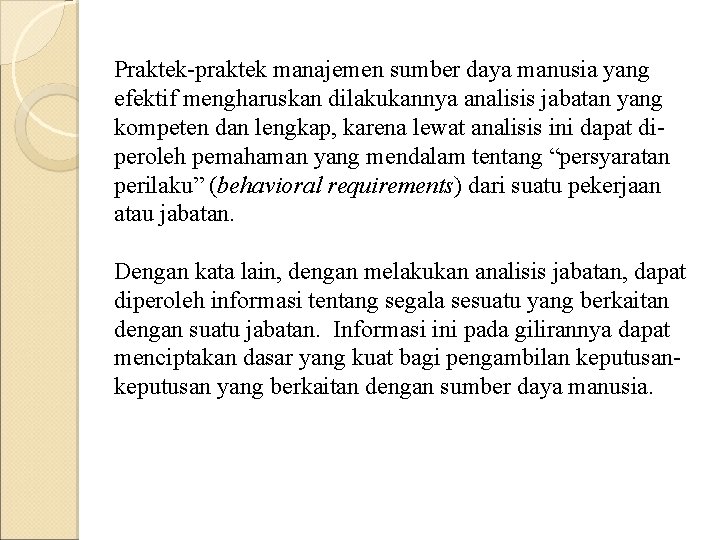 Praktek-praktek manajemen sumber daya manusia yang efektif mengharuskan dilakukannya analisis jabatan yang kompeten dan