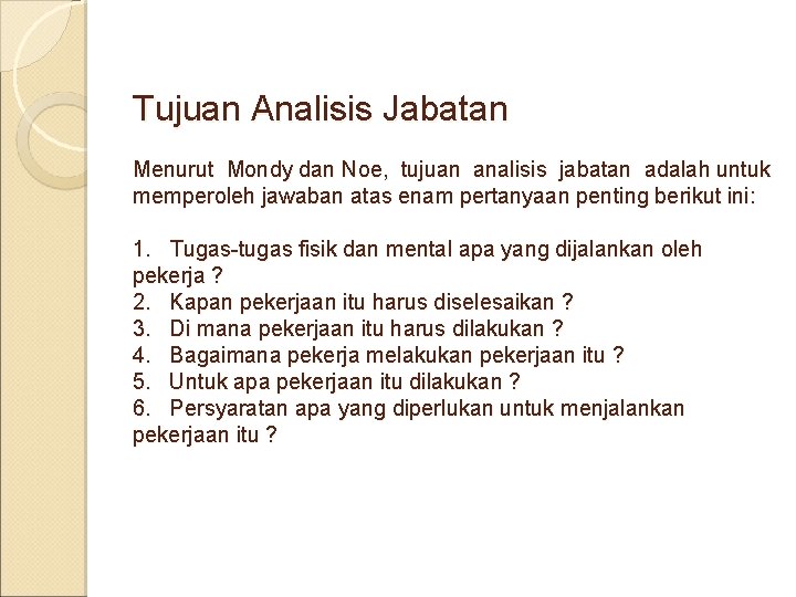 Tujuan Analisis Jabatan Menurut Mondy dan Noe, tujuan analisis jabatan adalah untuk memperoleh jawaban