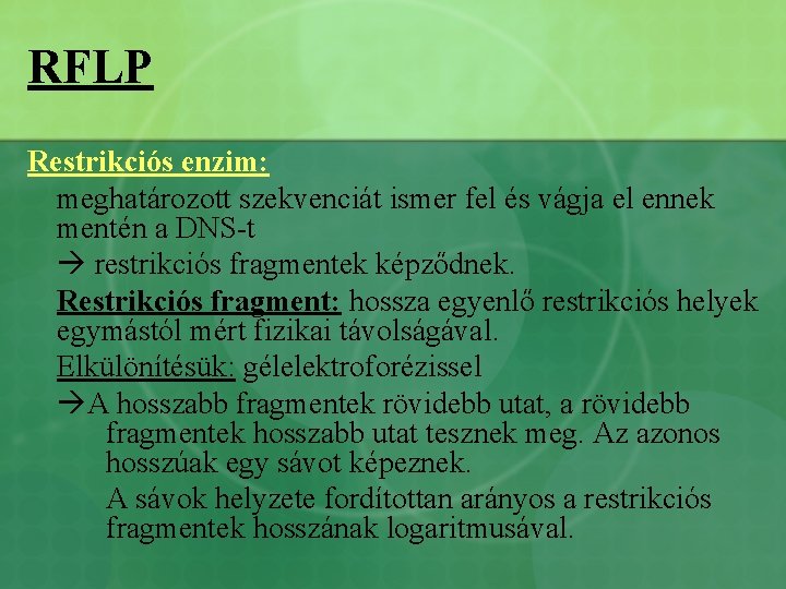 RFLP Restrikciós enzim: meghatározott szekvenciát ismer fel és vágja el ennek mentén a DNS-t