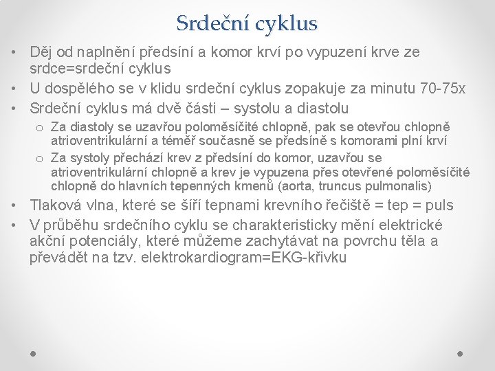 Srdeční cyklus • Děj od naplnění předsíní a komor krví po vypuzení krve ze