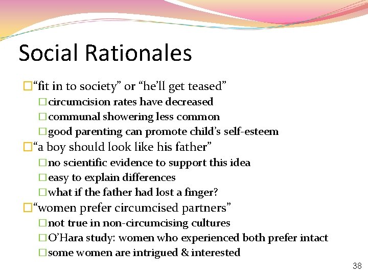Social Rationales �“fit in to society” or “he’ll get teased” �circumcision rates have decreased
