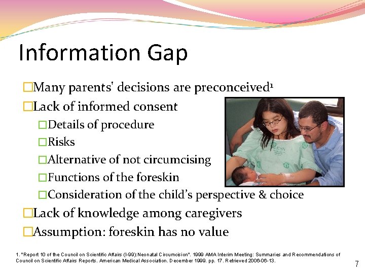 Information Gap �Many parents' decisions are preconceived 1 �Lack of informed consent �Details of