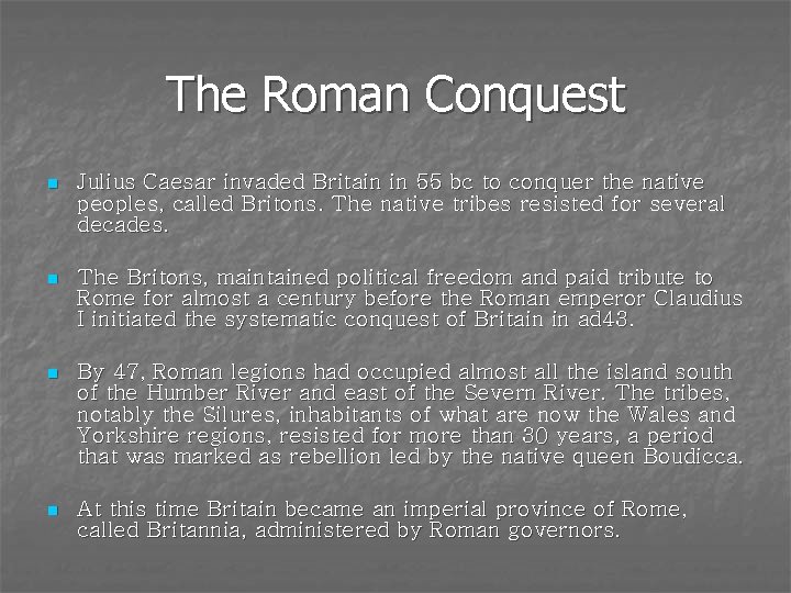 The Roman Conquest n Julius Caesar invaded Britain in 55 bc to conquer the