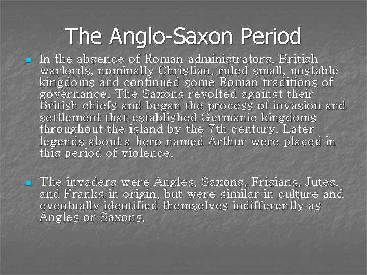 The Anglo-Saxon Period n In the absence of Roman administrators, British warlords, nominally Christian,