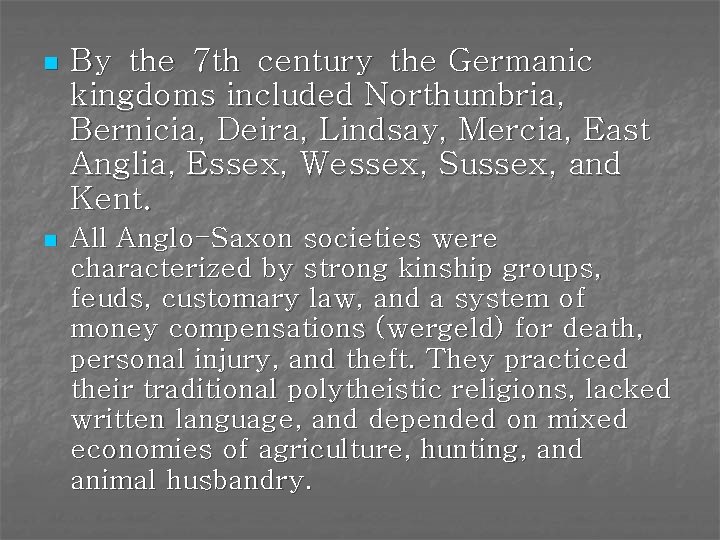 n By the 7 th century the Germanic kingdoms included Northumbria, Bernicia, Deira, Lindsay,