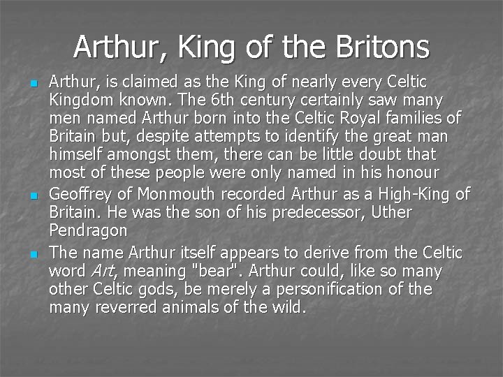 Arthur, King of the Britons n n n Arthur, is claimed as the King