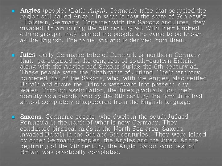 n Angles (people) (Latin Angli), Germanic tribe that occupied the region still called Angeln
