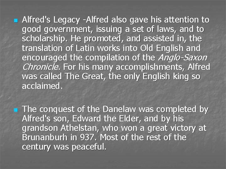 n n Alfred's Legacy -Alfred also gave his attention to good government, issuing a