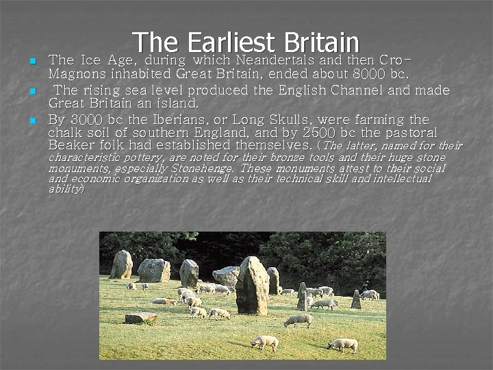 n n n The Earliest Britain The Ice Age, during which Neandertals and then