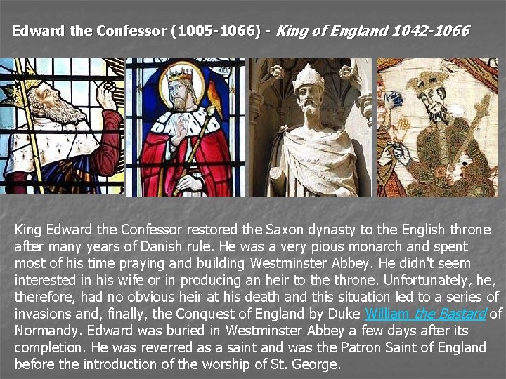  Edward the Confessor (1005 -1066) - King of England 1042 -1066 King Edward