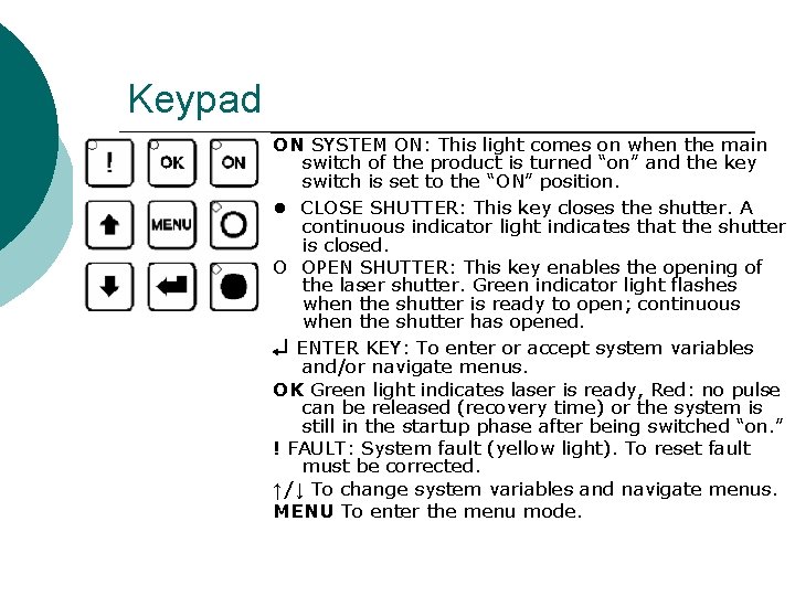 Keypad ON SYSTEM ON: This light comes on when the main switch of the