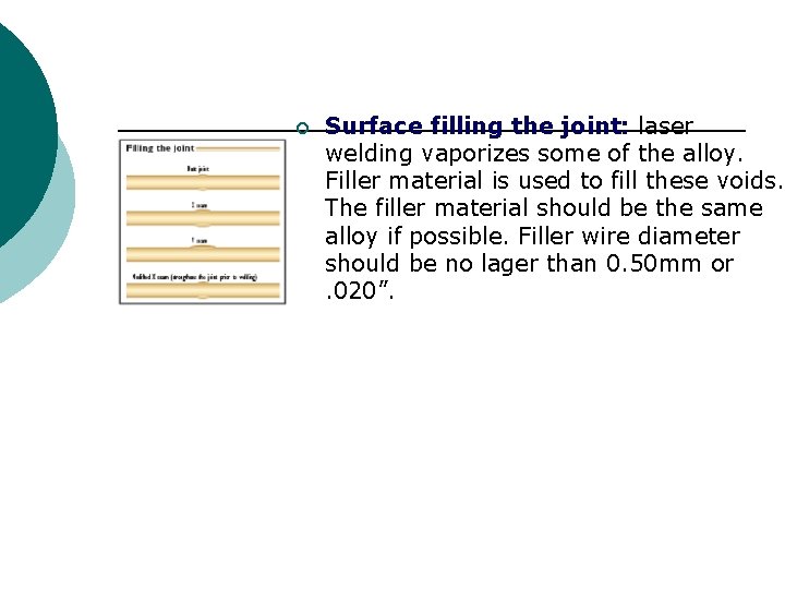 ¡ Surface filling the joint: laser welding vaporizes some of the alloy. Filler material