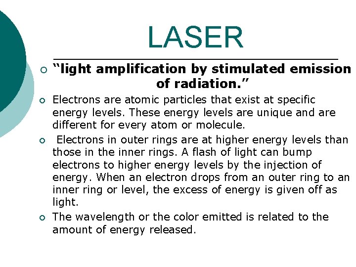LASER ¡ ¡ “light amplification by stimulated emission of radiation. ” Electrons are atomic