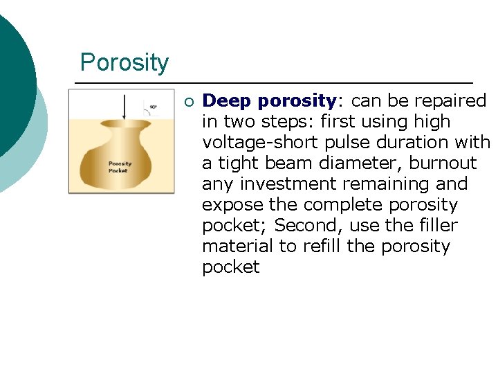 Porosity ¡ Deep porosity: can be repaired in two steps: first using high voltage-short