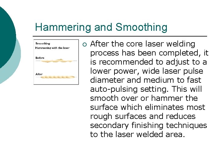 Hammering and Smoothing ¡ After the core laser welding process has been completed, it