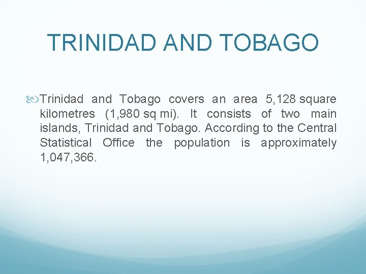 TRINIDAD AND TOBAGO Trinidad and Tobago covers an area 5, 128 square kilometres (1,