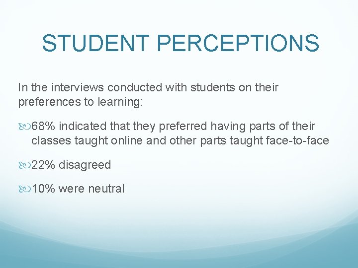 STUDENT PERCEPTIONS In the interviews conducted with students on their preferences to learning: 68%