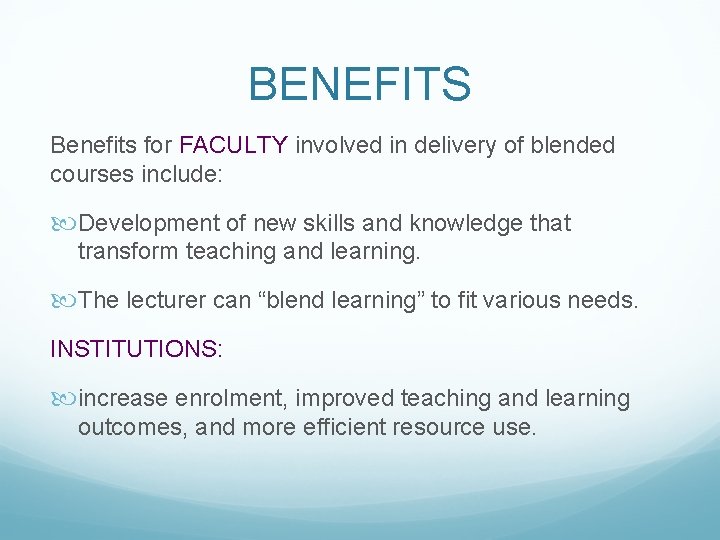 BENEFITS Benefits for FACULTY involved in delivery of blended courses include: Development of new