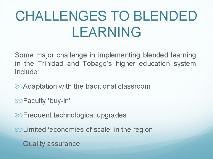 CHALLENGES TO BLENDED LEARNING Some major challenge in implementing blended learning in the Trinidad