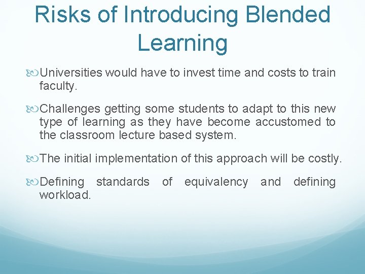 Risks of Introducing Blended Learning Universities would have to invest time and costs to