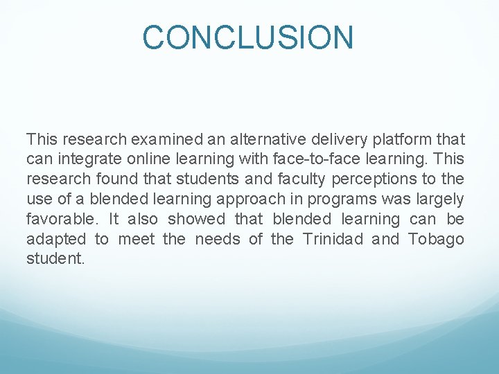 CONCLUSION This research examined an alternative delivery platform that can integrate online learning with