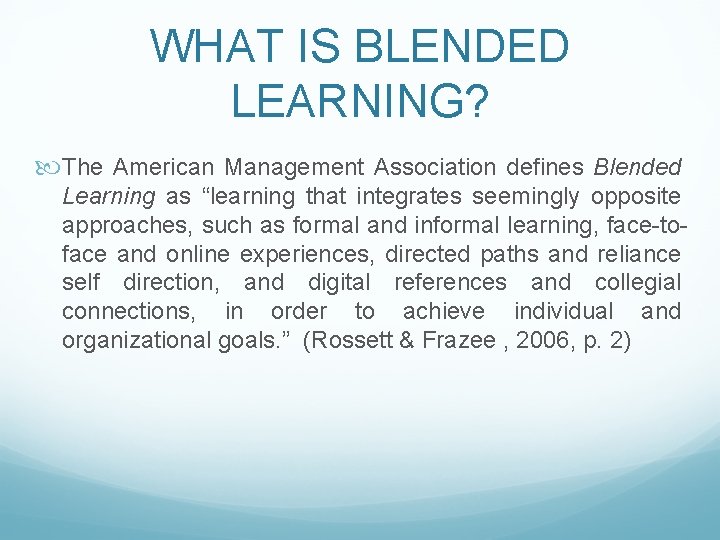 WHAT IS BLENDED LEARNING? The American Management Association defines Blended Learning as “learning that