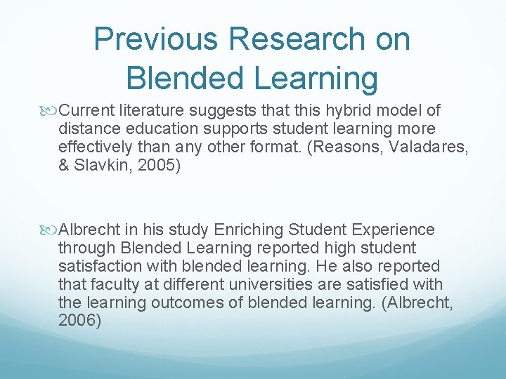 Previous Research on Blended Learning Current literature suggests that this hybrid model of distance