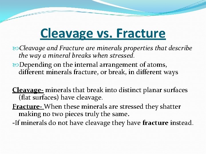 Cleavage vs. Fracture Cleavage and Fracture are minerals properties that describe the way a