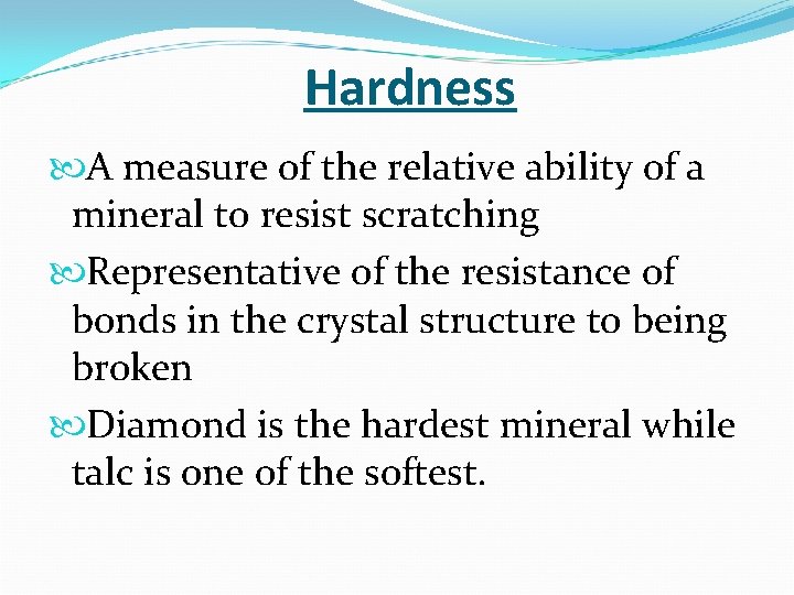 Hardness A measure of the relative ability of a mineral to resist scratching Representative