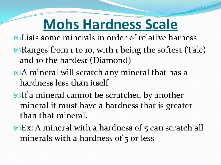 Mohs Hardness Scale Lists some minerals in order of relative harness Ranges from 1