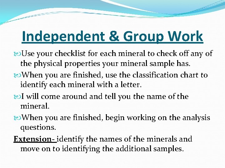 Independent & Group Work Use your checklist for each mineral to check off any