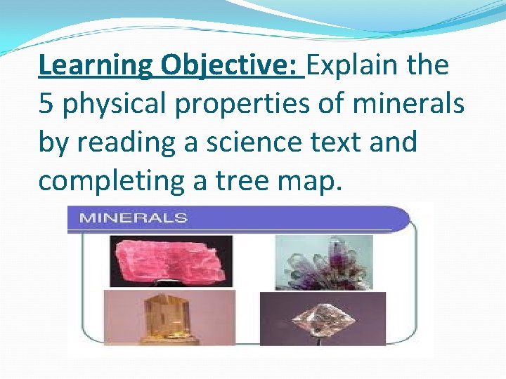 Learning Objective: Explain the 5 physical properties of minerals by reading a science text