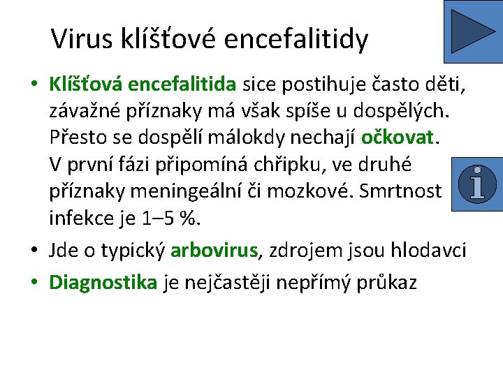 Virus klíšťové encefalitidy • Klíšťová encefalitida sice postihuje často děti, závažné příznaky má však