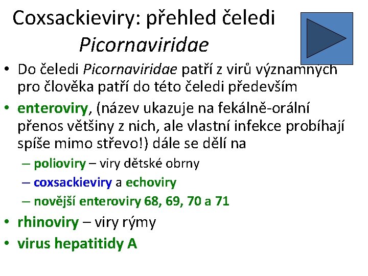 Coxsackieviry: přehled čeledi Picornaviridae • Do čeledi Picornaviridae patří z virů významných pro člověka