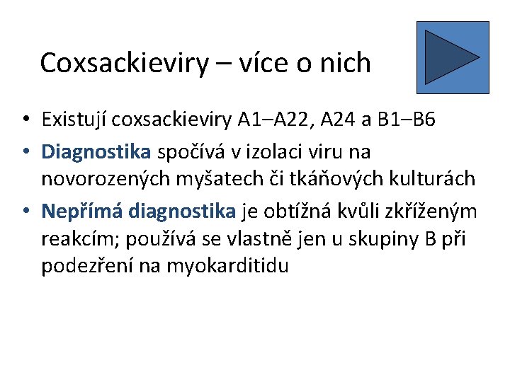 Coxsackieviry – více o nich • Existují coxsackieviry A 1–A 22, A 24 a