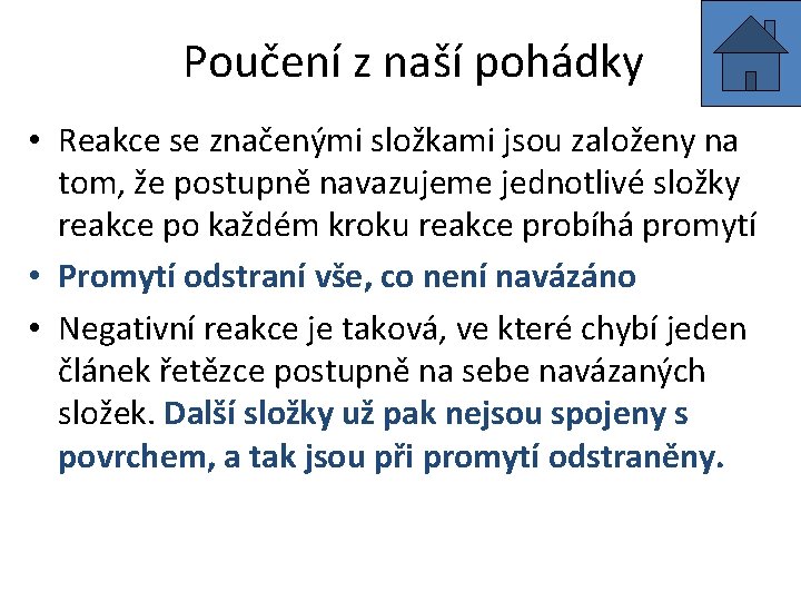 Poučení z naší pohádky • Reakce se značenými složkami jsou založeny na tom, že