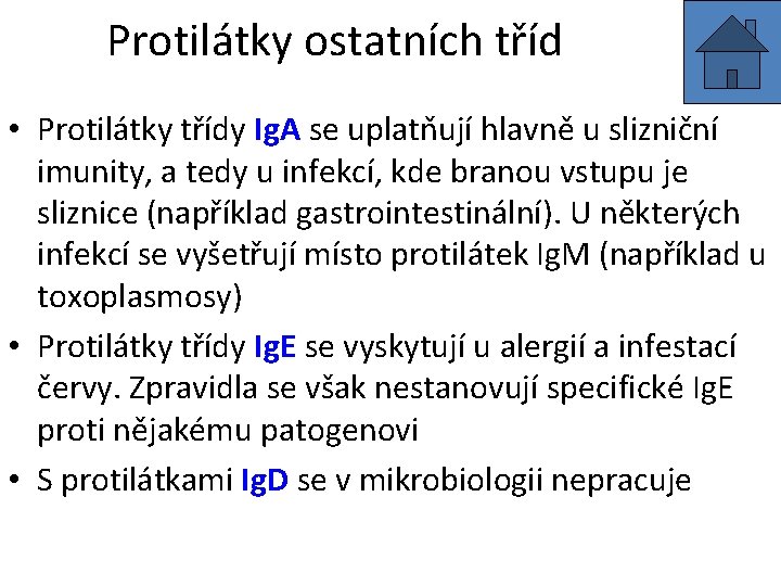Protilátky ostatních tříd • Protilátky třídy Ig. A se uplatňují hlavně u slizniční imunity,