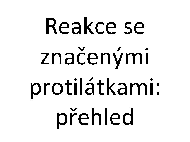 Reakce se značenými protilátkami: přehled 