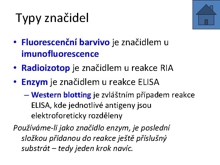 Typy značidel • Fluorescenční barvivo je značidlem u imunofluorescence • Radioizotop je značidlem u